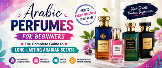 Arabic Perfumes for Beginners: How to Choose Your First Long-Lasting Arabian Fragrance